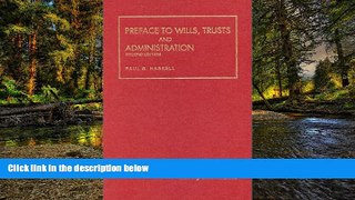 READ FULL  Preface To Wills, Trusts and Administration (University Textbook Series)  READ Ebook
