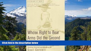 Must Have  Whose Right to Bear Arms Did the Second Amendment Protect? (Historians at Work)