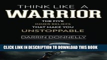 [EBOOK] DOWNLOAD Think Like a Warrior: The Five Inner Beliefs That Make You Unstoppable (Sports