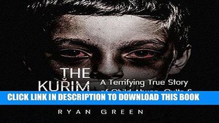 [EBOOK] DOWNLOAD The KuÅ™im Case: A Terrifying True Story of Child Abuse, Cults   Cannibalism READ