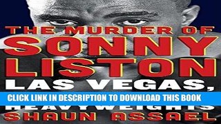 [EBOOK] DOWNLOAD The Murder of Sonny Liston: Las Vegas, Heroin, and Heavyweights PDF