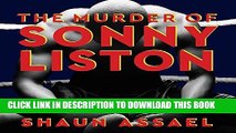 [EBOOK] DOWNLOAD The Murder of Sonny Liston: Las Vegas, Heroin, and Heavyweights READ NOW