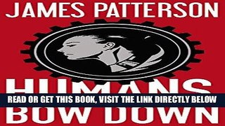 [EBOOK] DOWNLOAD Humans, Bow Down GET NOW
