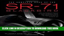 Read Now The Complete Book of the SR-71 Blackbird: The Illustrated Profile of Every Aircraft,