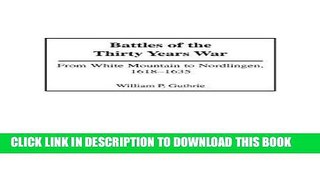 Read Now Battles of the Thirty Years War: From White Mountain to Nordlingen, 1618-1635