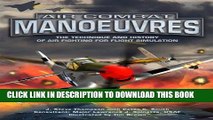Read Now Air Combat Manoeuvres: The Technique and History of Air Fighting for Flight Simulation
