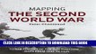 Read Now Mapping the Second World War: The history of the war through maps from 1939 to 1945