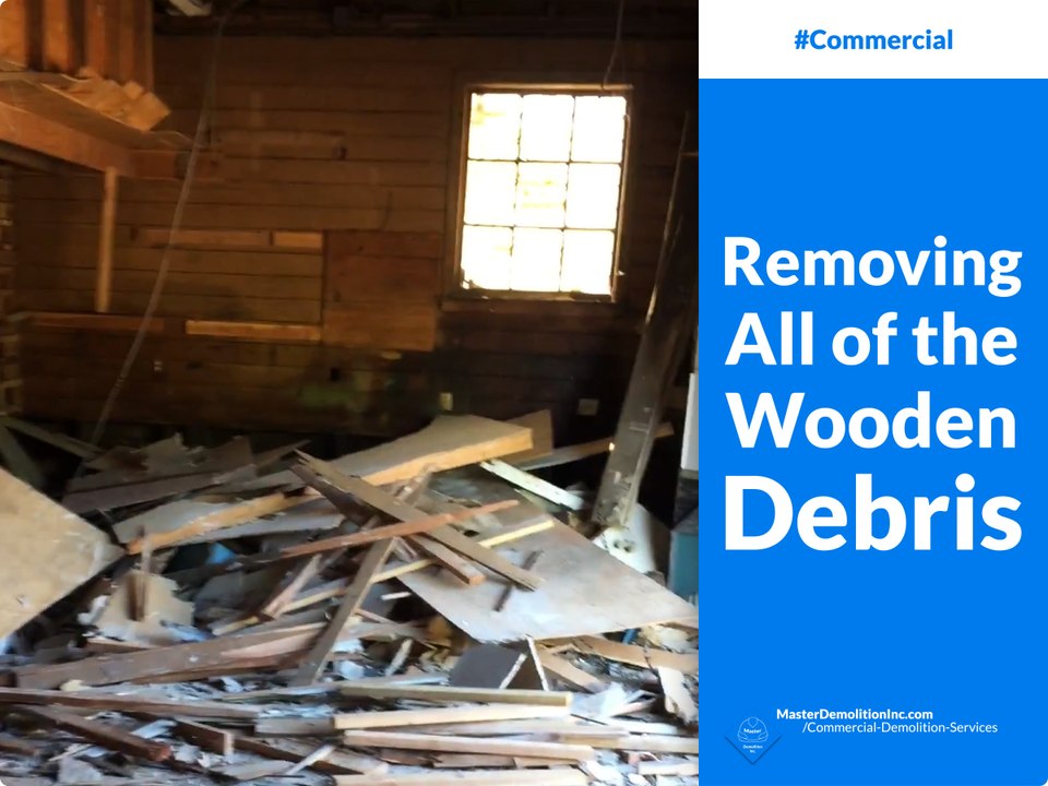 Removing All of the Wooden Debris
