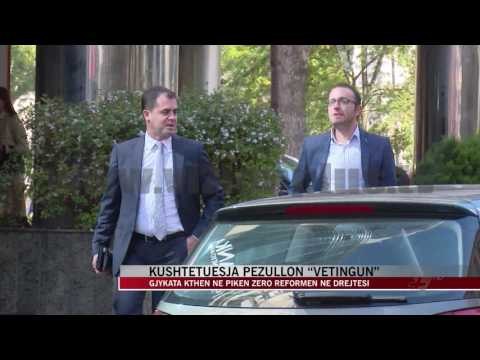Kushtetuesja pezullon “Vetingun” - News, Lajme - Vizion Plus