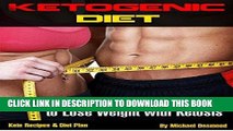 [PDF] Ketogenic Diet:The Complete Beginners Guide To Losing Weight With Ketosis, Keto Recipes