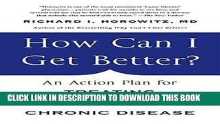 [PDF] How Can I Get Better?: An Action Plan for Treating Resistant Lyme and Chronic Disease Full