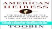 [PDF] FREE American Heiress: The Wild Saga of the Kidnapping, Crimes and Trial of Patty Hearst