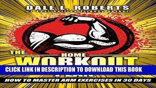 [PDF] The Home Workout Plan: How to Master Arm Exercises in 30 Days (Fitness Short Reads Book 9)