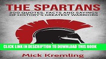 [PDF] The Spartans: 300 Quotes, Facts and Sayings of History s Greatest Warriors Popular Online