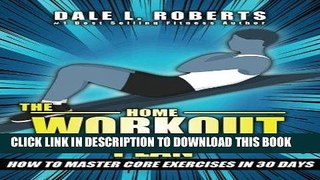 [PDF] The Home Workout Plan: How to Master Core Exercises in 30 Days Popular Colection