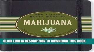 Read Now The Little Black Book of Marijuana: The Essential Guide to the World of Cannabis (Little