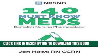 Read Now 140 Must Know Meds: Demolish Pharmacology for Nursing Drug Guide (NCLEXÂ® Drug Reference