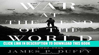 Read Now War at the End of the World: Douglas MacArthur and the Forgotten Fight For New Guinea,
