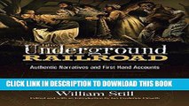 Read Now The Underground Railroad: Authentic Narratives and First-Hand Accounts (African American)