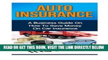 [READ] EBOOK Auto Insurance: A Business Guide On How To Save Money On Car Insurance ONLINE