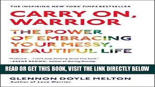[READ] EBOOK Carry On, Warrior: The Power of Embracing Your Messy, Beautiful Life BEST COLLECTION