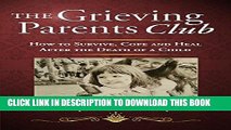 [PDF] The Grieving Parents Club: How to Survive, Cope and Heal After the Death of a Child Popular