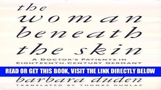 [READ] EBOOK The Woman Beneath the Skin: A Doctor s Patients in Eighteenth-Century Germany BEST