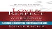 Read Now Love and   Respect Workbook: The Love She Most Desires; The Respect He Desperately Needs