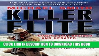 Read Now Killer Elite: Completely Revised and Updated: The Inside Story of America s Most Secret