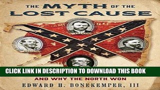 Read Now The Myth of the Lost Cause: Why the South Fought the Civil War and Why the North Won