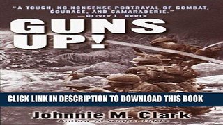 Read Now Guns Up!: A Firsthand Account of the Vietnam War Download Online