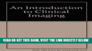 [READ] EBOOK Introduction to Clinical Imaging ONLINE COLLECTION
