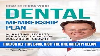 [READ] EBOOK How to Grow Your Dental Membership Plan: Secrets behind my 1.4 million dollars of