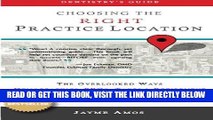 [READ] EBOOK Dentistry s Guide: Choosing the Right Practice Location: The Overlooked Ways
