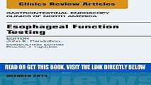 [FREE] EBOOK Esophageal Function Testing, An Issue of Gastrointestinal Endoscopy Clinics, 1e (The
