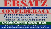 Read Now Ersatz in the Confederacy: Shortages and Substitutes on the Southern Homefront (Southern