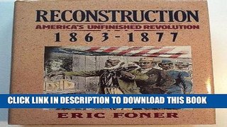 Read Now Reconstruction: America s Unfinished Revolution, 1863-1877 (New American Nation Series)