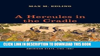 Read Now A Hercules in the Cradle: War, Money, and the American State, 1783-1867 (American