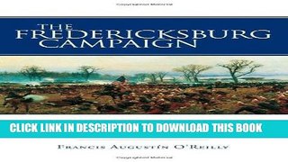 Read Now The Fredericksburg Campaign: Winter War on the Rappahannock PDF Book
