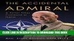 Read Now The Accidental Admiral: A Sailor Takes Command at NATO PDF Online