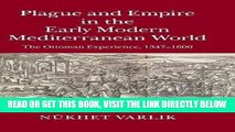 [FREE] EBOOK Plague and Empire in the Early Modern Mediterranean World: The Ottoman Experience,