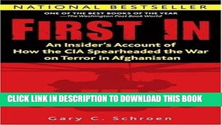 Read Now First In: An Insider s Account of How the CIA Spearheaded the War on Terror in