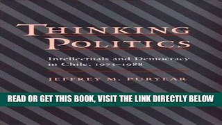[READ] EBOOK Thinking Politics: Intellectuals and Democracy in Chile, 1973-1988 BEST COLLECTION