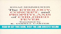 [READ] EBOOK Etiology, Concept and Prophylaxis of Childbed Fever (History of Science and Medicine)