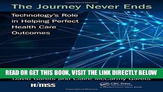 [FREE] EBOOK The Journey Never Ends: Technology s Role in Helping Perfect Health Care Outcomes