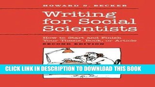 Read Now Writing for Social Scientists: How to Start and Finish Your Thesis, Book, or Article: