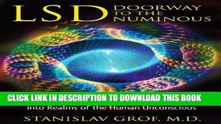 Read Now LSD: Doorway to the Numinous: The Groundbreaking Psychedelic Research into Realms of the