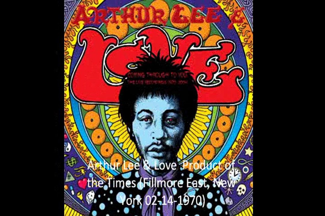 Arthur Lee & Love  "Product of the Times" (Fillmore East, New York 02-14-1970)
