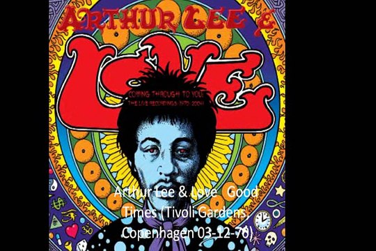 Arthur Lee & Love Good Times (Tivoli Gardens, Copenhagen 03-12-70)