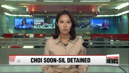 Prosecutors detain Choi Soon-sil without warrant